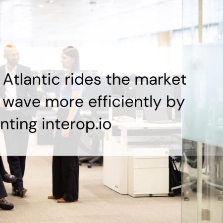 Redburn Atlantic Continues to Ride Market Volatility Wave More Efficiently with interop.io